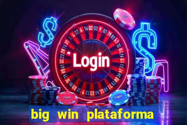 big win plataforma de jogos